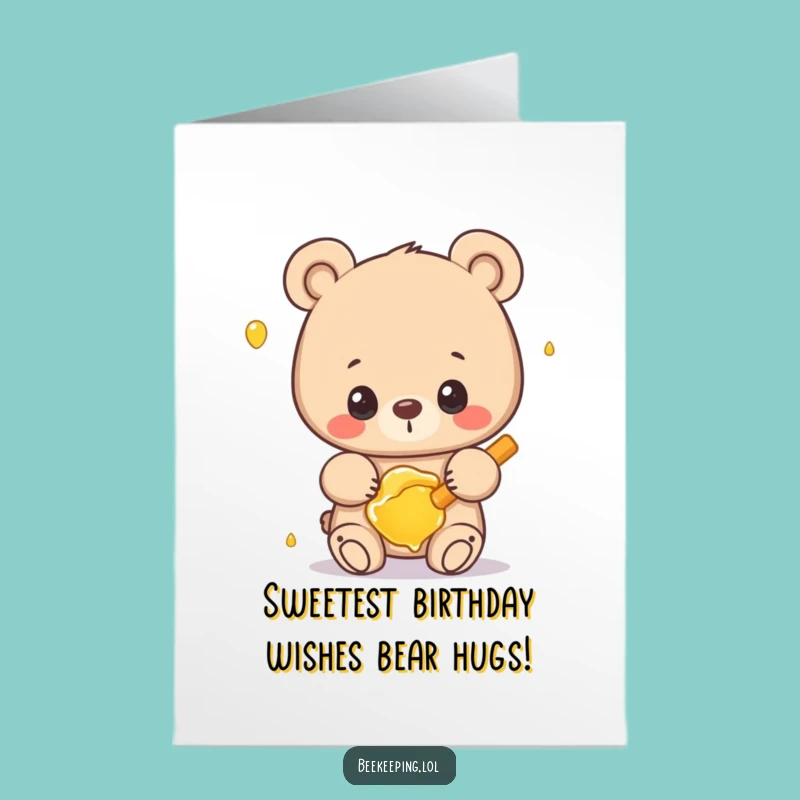 Free Printable Funny Bear Birthday Card: Honey Loving Bear