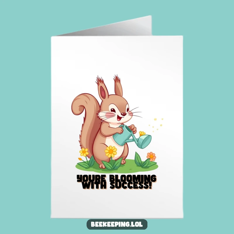 Free Printable Congrats Card: Squirrel Watering, Funny Downloadable for Celebrating Success