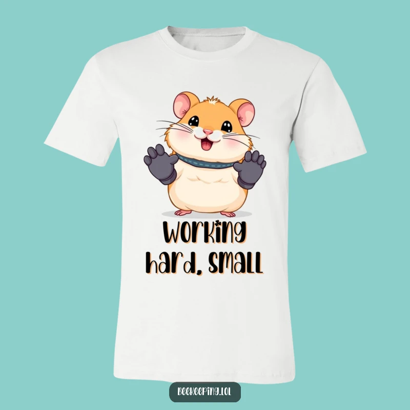 Funny Hamster Work T-Shirt - Tiny Gloves Cheer - Hilarious Gift Idea